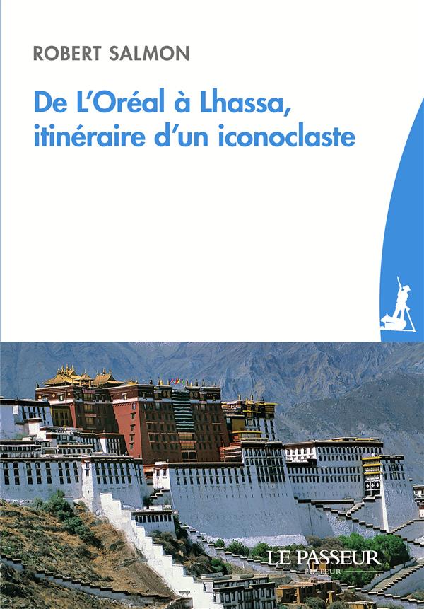 DE L'OREAL A LHASSA, ITINERAIRE D'UN ICONOCLASTE