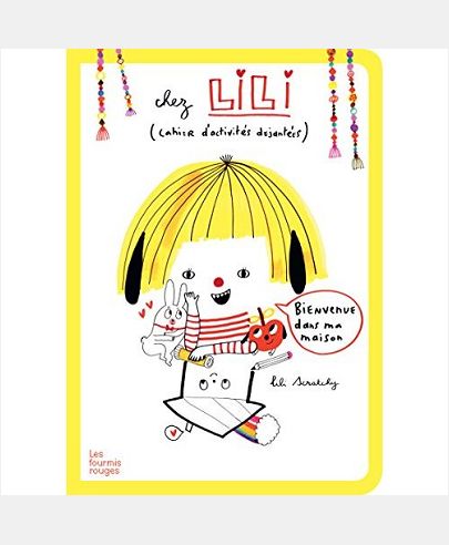 CHEZ LILI - CAHIER D'ACTIVITES DEJANTEES
