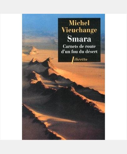 SMARA - CARNETS DE ROUTE D UN FOU DU DESERT