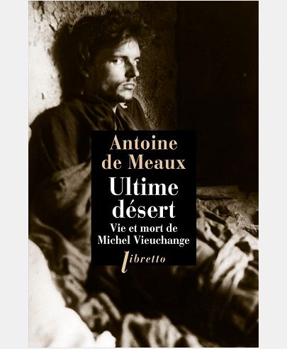 L ULTIME DESERT - VIE ET MORT DE MICHEL VIEUCHANGE