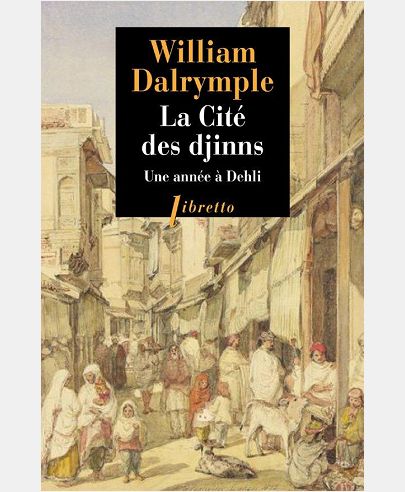 LA CITE DES DJINNS - UNE ANNEE A DELHI