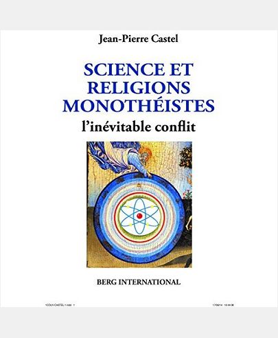 SCIENCE ET RELIGIONS MONOTHEISTES - L'INEVITABLE CONFLIT