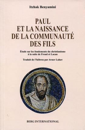 PAUL ET LA NAISSANCE DE LA COMMUNAUTE DES FILS - ETUDE SUR LES FONDEMENTS DU CHRISTIANISME A LA SUIT