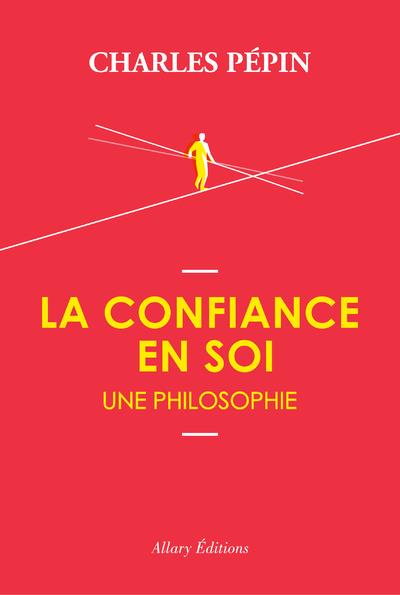 LA CONFIANCE EN SOI, UNE PHILOSOPHIE