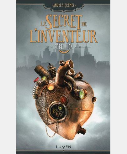 LE SECRET DE L'INVENTEUR - TOME 1 REBELLION - VOLUME 01