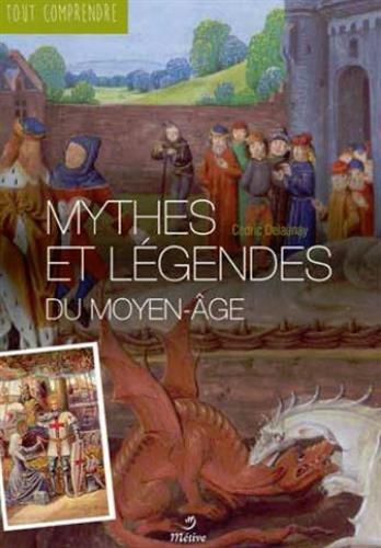 MYTHES ET LEGENDES DU MOYEN-AGE