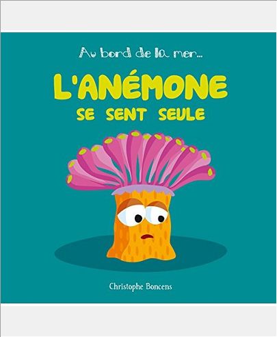 AU BORD DE LA MER T 8 : L'ANEMONE SE SENT SEULE