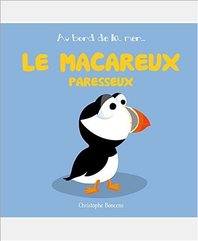 AU BORD DE LA MER T 10 : LE MACAREUX PARESSEUX