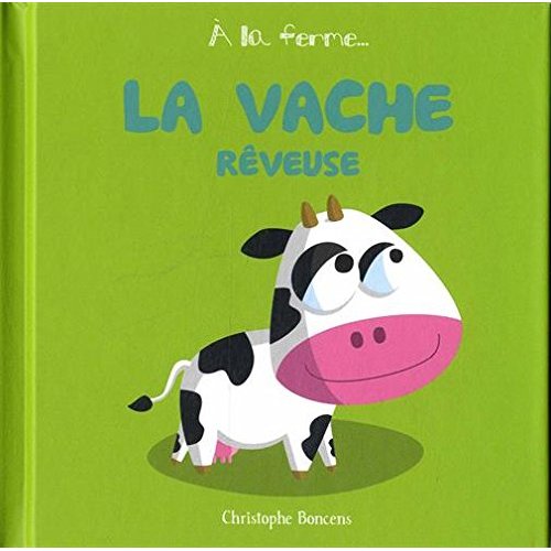 A LA FERME T 5 : LA VACHE REVEUSE