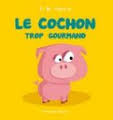 A LA FERME T 6 : LE COCHON TROP GOURMAND