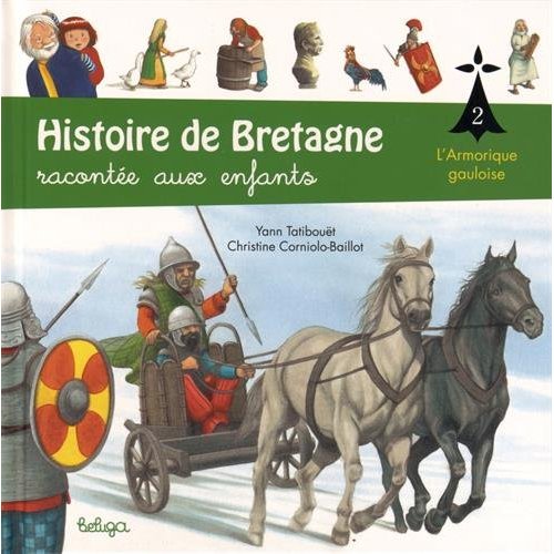 T 2 - HISTOIRE DE BRETAGNE RACONTEE AUX ENFANTS : L'ARMORIQUE GAULOISE