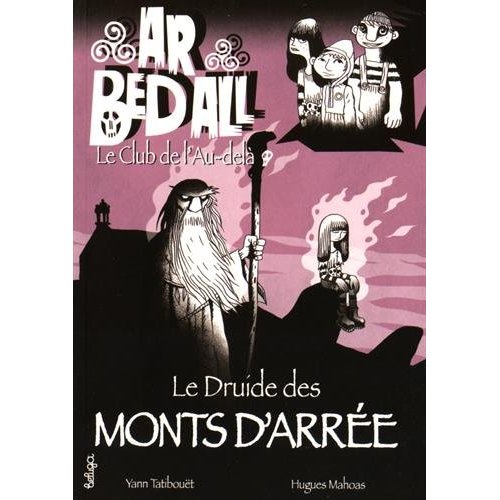 AR BED ALL, LE CLUB DE L'AU-DELA - LE DRUIDE DES MONTS D'ARREE (T7)
