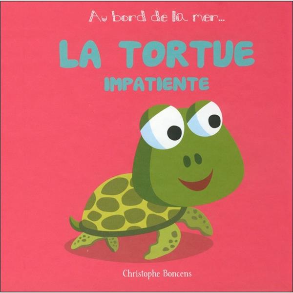 AU BORD DE LA MER T 14 : LA TORTUE IMPATIENTE