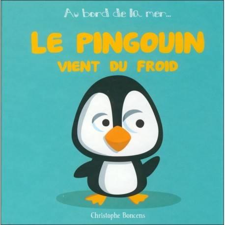 AU BORD DE LA MER T 17 : LE PINGOUIN VIENT DU FROID