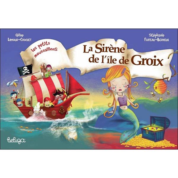 T 3 - LES PETITS MOUSSAILLONS : LA SIRENE DE L'ILE DE GROIX