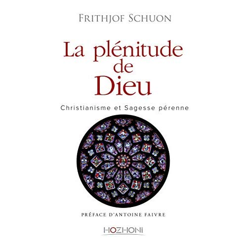 LA PLENITUDE DE DIEU - CHRISTIANISME ET SAGESSE PERENNE