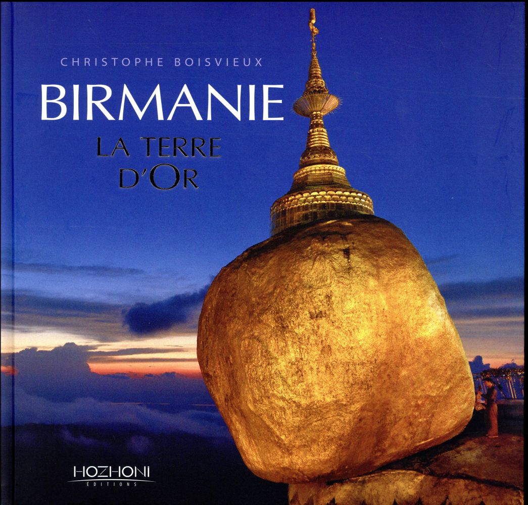 BIRMANIE - LA TERRE D'OR