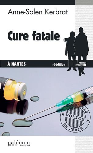 LES ENQUETES DE PERROT ET LEFEVRE - N 6 - CURE FATALE A NANTES