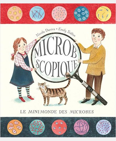 MICROBSCOPIQUE - LE MINIMONDE DES MICROBES