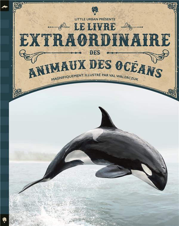 LE LIVRE EXTRAORDINAIRE DES ANIMAUX DES OCEANS