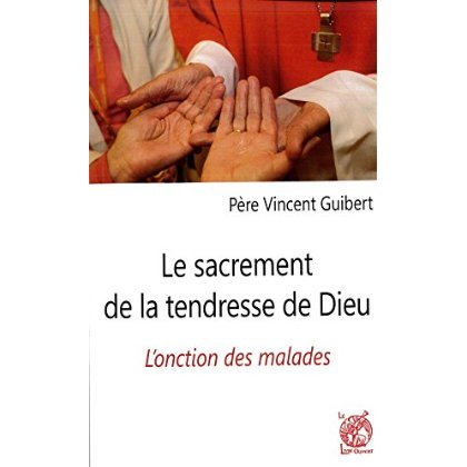 LE SACREMENT DE LA TENDRESSE DE DIEU