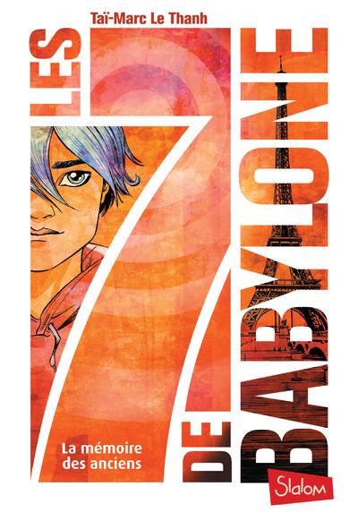 LES 7 DE BABYLONE - TOME 1 LA MEMOIRE DES ANCIENS