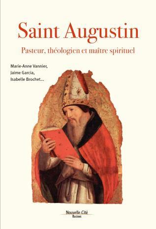 SAINT AUGUSTIN, PASTEUR, THEOLOGIEN ET MAITRE SPIRITUEL