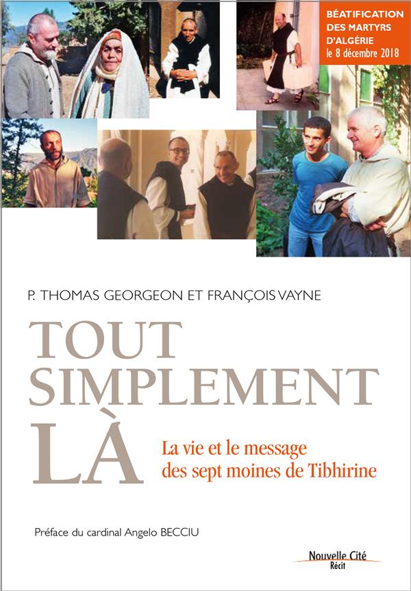TOUT SIMPLEMENT LA - VIE ET MESSAGE DES SEPT MOINES DE TIBHIRINE