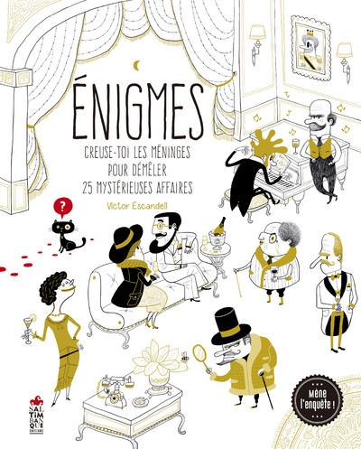 ENIGMES CREUSE-TOI LES MENINGES POUR DEMELER 25 MYSTERIEUSES AFFAIRES