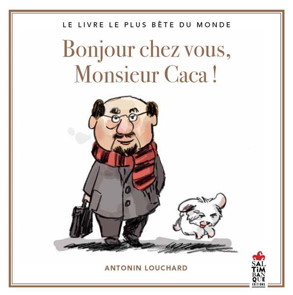 BONJOUR CHEZ VOUS, MONSIEUR CACA