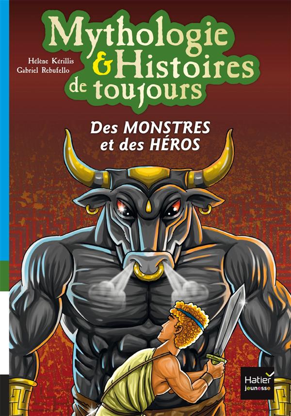 MYTHOLOGIE & HISTOIRES DE TOUJOURS - T01 - MYTHOLOGIE ET HISTOIRES DE TOUJOURS - DES MONSTRES ET DES