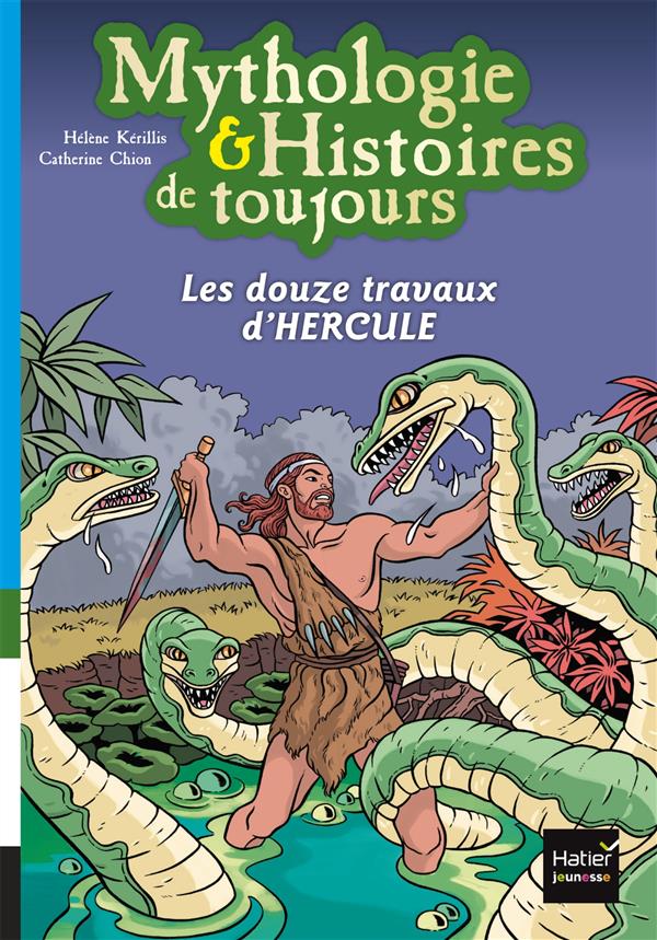 MYTHOLOGIE & HISTOIRES DE TOUJOURS - T02 - MYTHOLOGIE ET HISTOIRES DE TOUJOURS - LES DOUZE TRAVAUX D
