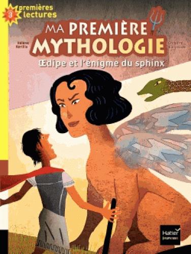 MA PREMIERE MYTHOLOGIE - T10 - MA PREMIERE MYTHOLOGIE - OEDIPE ET L'ENIGME DU SPHINX CP/CE1 6/7 ANS