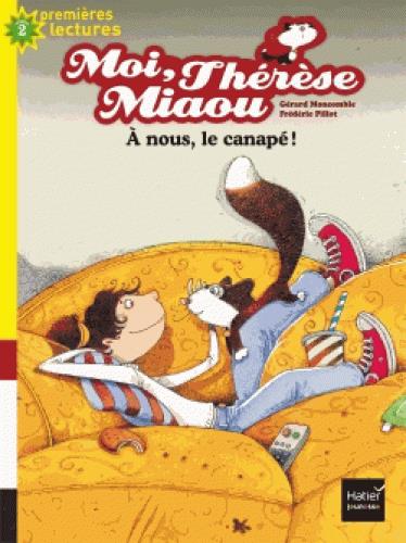 MOI, THERESE MIAOU - T02 - MOI, THERESE MIAOU - A NOUS, LE CANAPE ! CP/CE1 6/7 ANS