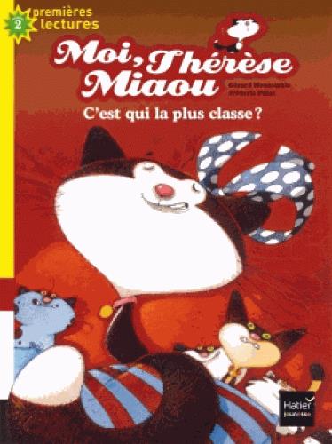 MOI, THERESE MIAOU - T06 - MOI, THERESE MIAOU - C'EST QUI LA PLUS CLASSE ? CP/CE1 6/7 ANS