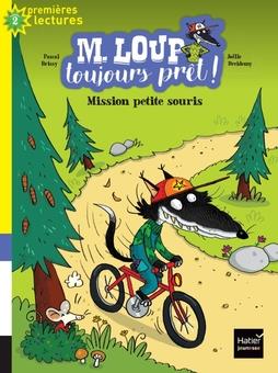 M. LOUP TOUJOURS PRET ! - T03 - M. LOUP TOUJOURS PRET - MISSION PETITE SOURIS CP/CE1 6/7 ANS