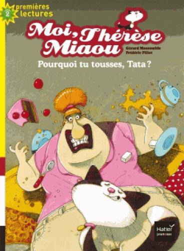 MOI, THERESE MIAOU - T12 - MOI, THERESE MIAOU - POURQUOI TU TOUSSES, TATA ? CP/CE1 6/7 ANS