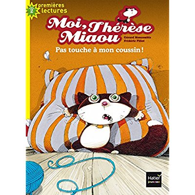 MOI, THERESE MIAOU - T13 - MOI, THERESE MIAOU - PAS TOUCHE A MON COUSSIN ! CP/CE1 6/7 ANS