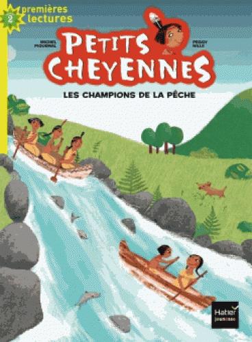 PETITS CHEYENNES - T08 - PETITS CHEYENNES - LES CHAMPIONS DE LA PECHE CP/CE1 6/7 ANS
