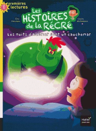 LES HISTOIRES DE LA RECRE - T07 - LES HISTOIRES DE LA RECRE - LES NUITS D'ADEMAR SONT UN CAUCHEMAR G