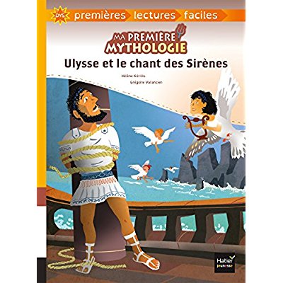 MA PREMIERE MYTHOLOGIE - T06 - MA PREMIERE MYTHOLOGIE - ULYSSE ET LE CHANT DES SIRENES ADAPTE DES 6