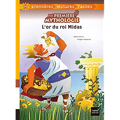 MA PREMIERE MYTHOLOGIE - T03 - MA PREMIERE MYTHOLOGIE - L'OR DU ROI MIDAS ADAPTE DES 6 ANS