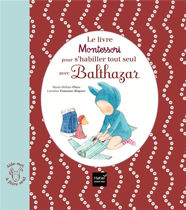 LE LIVRE MONTESSORI POUR S'HABILLER TOUT SEUL AVEC BALTHAZAR