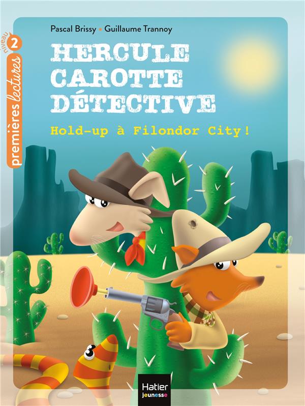 HERCULE CAROTTE, DETECTIVE - T10 - HERCULE CAROTTE - HOLD-UP A FILONDOR CITY ! CP/CE1 6/7 ANS