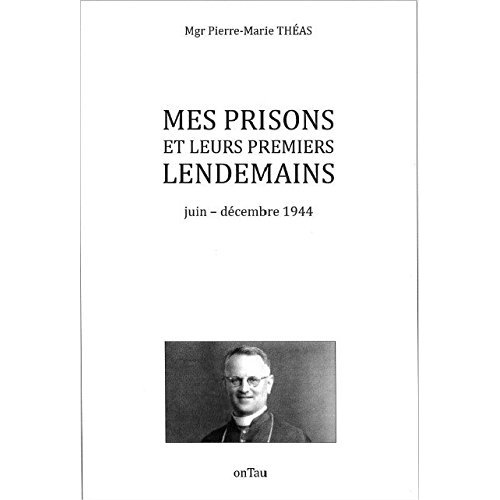 MES PRISONS ET LEURS PREMIERS LENDEMAINS