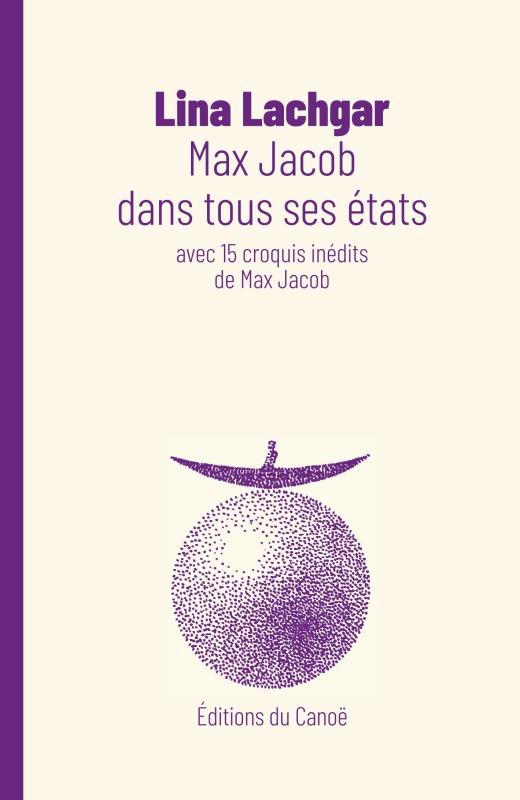 MAX JACOB DANS TOUS SES ETATS - RECIT INEDIT