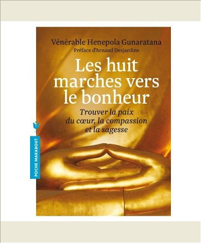 LES HUIT MARCHES VERS LE BONHEUR - TROUVER LA PAIX DU COEUR, LA COMPASSION ET LA SAGESSE