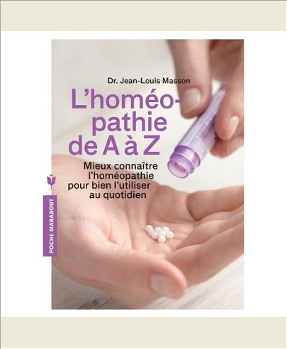 L'HOMEOPATHIE DE A A Z - MIEUX CONNAITRE L'HOMEOPATHIE POUR BIEN L'UTILISER AU QUOTIDIEN
