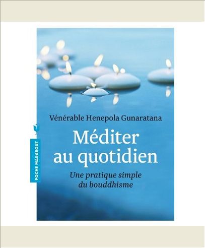 MEDITER AU QUOTIDIEN - UNE PRATIQUE SIMPLE DU BOUDDHISME