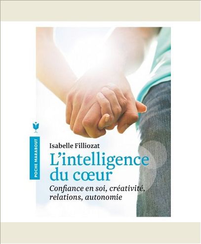 L'INTELLIGENCE DU COEUR - CONFIANCE EN SOI, CREATIVITE, RELATIONS, AUTONOMIE